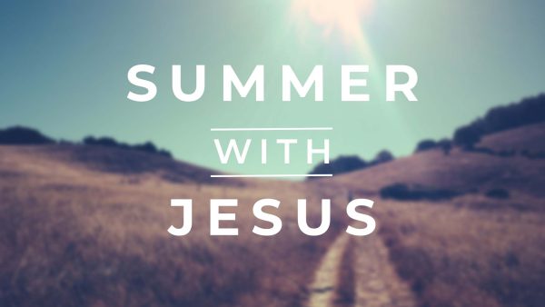 Summer with Jesus