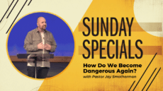 Sunday: How Do We Become Dangerous Again?