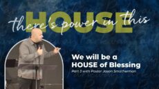 Sunday: We will be a HOUSE of Blessing